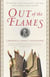 Out of the Flames - The Remarkable Story of a Fearless Scholar, a Fatal Heresy, and One of the Rarest Books in the World