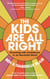 The Kids Are All Right - Parenting with Confidence in an Uncertain World