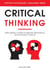 Critical Thinking: Think Clearly in a World of Agendas, Bad Science, and Information Overload - Positive Psychology Coaching Series
