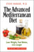 The Advanced Mediterranean Diet: Lose Weight, Feel Better, Live Longer (2nd Edition)