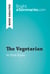 The Vegetarian by Han Kang (Book Analysis) - Detailed Summary, Analysis and Reading Guide