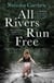 All Rivers Run Free