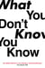 What You Don't Know You Know - Our Hidden Motives in Life, Business, and Everything Else