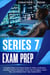 Series 7 Exam Prep Complete Review and Study Guide for FINRA Certification, Including Practice Questions, Proven Test Strategies, Expert Tips, and Detailed Exam Topic Explanations
