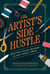 The Artist’s Side Hustle - Grow Your Creative Business in Just 5 Hours a Week