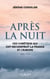 Après la nuit - Ces chrétiens qui ont reconstruit la France et l'Europe (1945-1954)