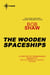The Wooden Spaceships - Land and Overland Book 2