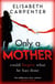 Only a Mother - A gripping psychological thriller with a shocking twist