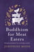 Buddhism for Meat Eaters - Simple wisdom for a kinder world