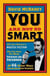 You are Not So Smart - Why Your Memory is Mostly Fiction, Why You Have Too Many Friends on Facebook and 46 Other Ways You're Deluding Yourself