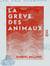 La Grève des animaux - Histoire vraie