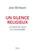 Un silence religieux. La gauche face au djihadisme - La gauche face au djihadisme