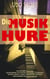 Die Musik-Hure - Ein Musiker zwischen Showgrößen, Politikern, Kapitänen, Comedians, Tunten, Urzeit-Clones, Triebtätern, Agenten und anderen Ungereimtheiten