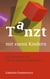Tanzt mit euren Kindern - Ratgeber für Eltern und ErzieherInnen