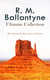 R. M. BALLANTYNE Ultimate Collection: 90+ Action & Adventure Classics - Western Novels, Sea Tales, Historical Thrillers & Children's Books: The Coral Island, The Gorilla Hunters, The Prairie Chief…
