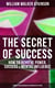 The Secret of Success: How to Achieve Power, Success & Mental Influence - The Power Of Concentration, Thought-Force in Business and Everyday Life, Practical Mental Influence