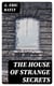 The House of Strange Secrets - A Detective Story
