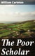 The Poor Scholar - Traits And Stories Of The Irish Peasantry, The Works of / William Carleton, Volume Three