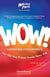 Wow! Surpreenda positivamente - O poder da surpresa para gerar bom humor, encantar o cliente, aumentar resultados e conquistar o sucesso