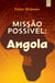 Missão possível: Angola - Um modelo inovador de parceria transcultural para missões mundiais