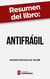 Resumen del libro "Antifra´gil" de Nassim Nicholas Taleb - Cómo protegerse de la incertidumbre