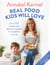 Real Food Kids Will Love - Over 100 simple and delicious recipes for toddlers and up