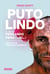 Puto lindo - La vida de Fernando Peña (y sus criaturas)
