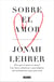 Sobre el amor - ¿Por qué el amor es amor? Las claves artísticas y psicológicas del sentimiento más universal