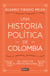 Una historia política de Colombia - Del siglo XIX al Frente Nacional