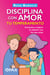 Disciplina con amor tu temperamento - Conócete y mejora la relación con los que amas
