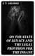 On the State of Lunacy and the Legal Provision for the Insane - With Observations on the Construction and Organization of Asylums
