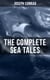 The Complete Sea Tales of Joseph Conrad - An Outcast of the Islands, The Nigger of the 'Narcissus', A Smile of Fortune, Typhoon…