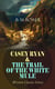 CASEY RYAN & THE TRAIL OF THE WHITE MULE (Western Classics Series) - Wild West Adventure Novels