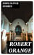 Robert Orange - Being a Continuation of the History of Robert Orange