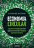 Economia Circular - conceitos e estratégias para fazer negócios de forma mais inteligente, sustentável e lucrativa