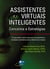 Assistentes Virtuais Inteligentes: Conceitos e Estratégias - Um guia prático e teórico sobre como criar experiências e recordações encantadoras para os clientes da sua empresa
