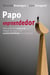 Papo empreendedor - Uma reflexão essencial para chegar ao topo e ter sustentabilidade nos negócios