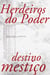Herdeiros do poder - destino mestiço