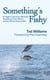Something's Fishy - An Angler's Look at Our Distressed Gamefish and Their Waters - And How We Can Preserve Both