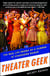 Theater Geek - The Real Life Drama of a Summer at Stagedoor Manor, the Famous Performing Arts Camp
