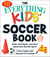 The Everything Kids' Soccer Book, 5th Edition - Rules, Techniques, and More about Your Favorite Sport!