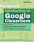 Introduction to Google Classroom - A Practical Guide for Implementing Digital Education Strategies, Creating Engaging Classroom Activities, and Building an Effective Online Learning Environment