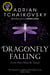 Dragonfly Falling - Book Two in the Epic Fantasy Series from British Fantasy Award Winner Adrian Tchaikovsky