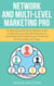 Network and Multi-Level Marketing Pro: The Best Network/Multilevel Marketer Guide for Building a Successful MLM Business on Social Media with Facebook! Learn the Secrets That the Leaders Use Today!