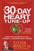 The 30-Day Heart Tune-Up - A Breakthrough Medical Plan to Prevent and Reverse Heart Disease