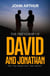 The Friendship Of David And Jonathan: Why You Should Have True Friends - Biblical Friendships, #1
