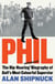 Phil - The Rip-Roaring (and Unauthorised!) Biography of Golf's Most Colourful Superstar