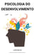 Psicologia do Desenvolvimento