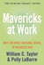 Mavericks at Work - Why the most original minds in business win