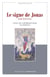 Le signe de Jonas en Mt 12,39 et 16,4 - L'éveil de l'herméneutique du disciple